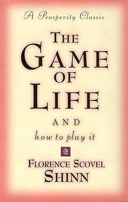 Florence Scoville Shinn - The Game of Life and How to Play It